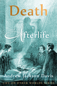 Death and the Afterlife by Andrew Jackson Davis
