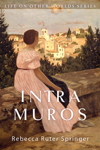 Intra Muros by Rebecca Ruter Springer