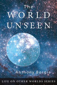 The World Unseen - a compilation of three classic afterlife books